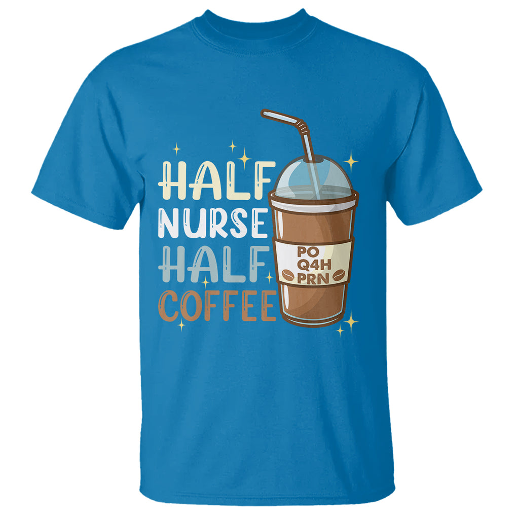 Half Coffee Half Nurse RN LPN Medical Staffs Funny Nurse T Shirt TS02 Printyourwear