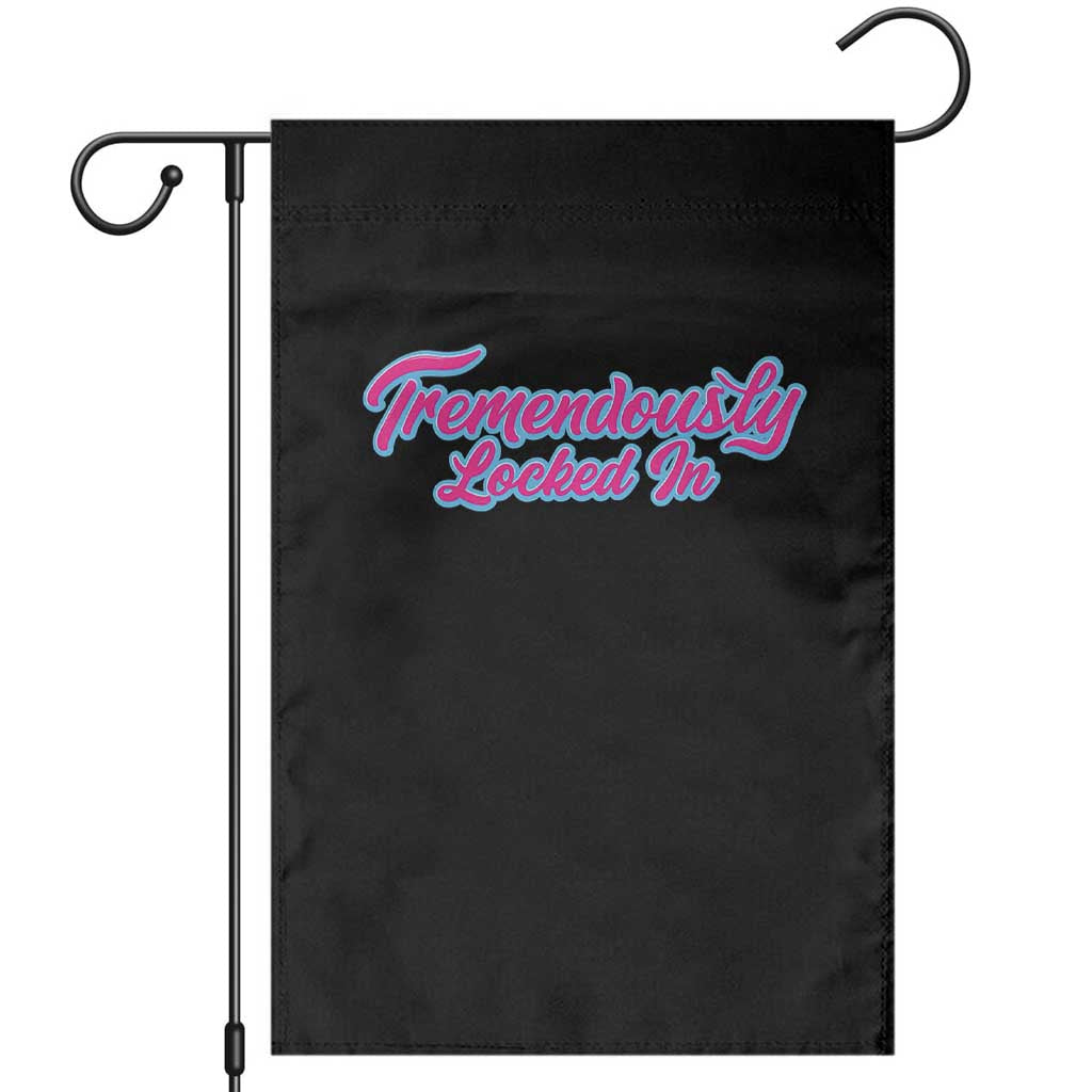 Tremendously Locked In Garden Flag Retro Motivational Quote TS02 Black Print Your Wear