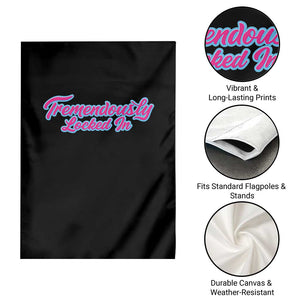 Tremendously Locked In Garden Flag Retro Motivational Quote TS02 Print Your Wear