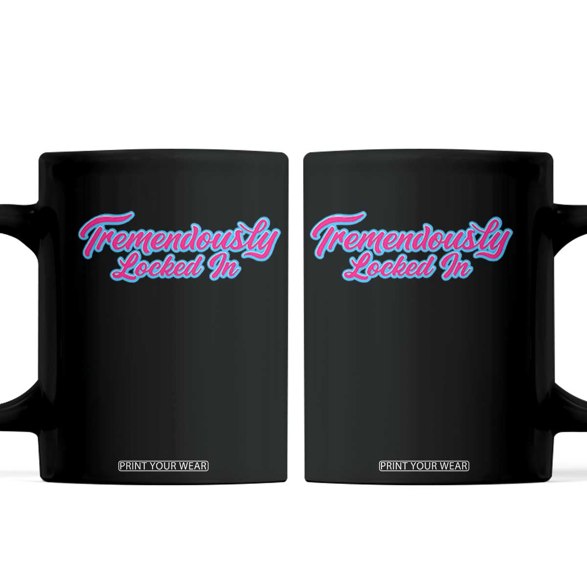 Tremendously Locked In Coffee Mug Retro Motivational Quote TS02 Black Print Your Wear