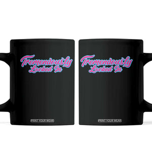 Tremendously Locked In Coffee Mug Retro Motivational Quote TS02 Black Print Your Wear