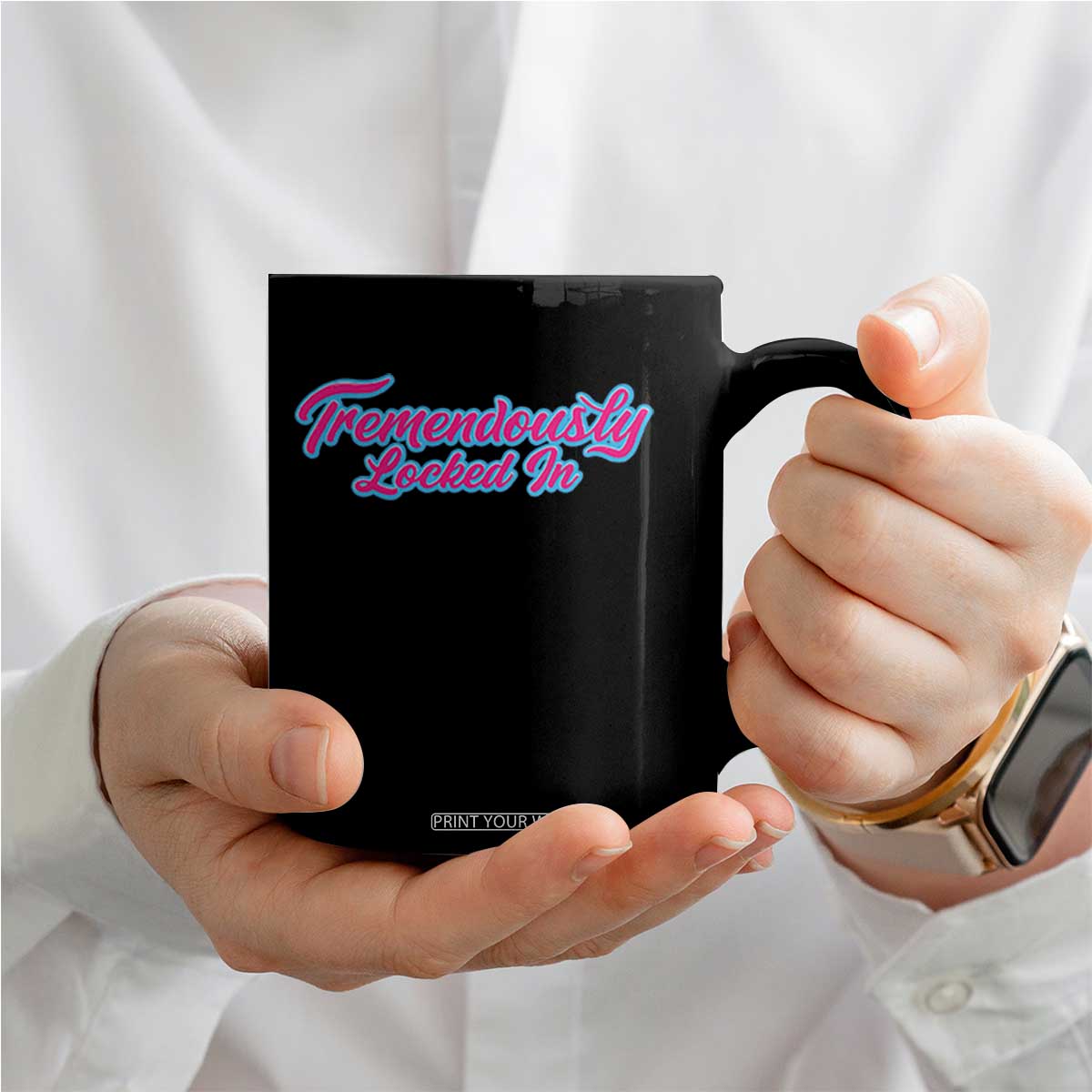 Tremendously Locked In Coffee Mug Retro Motivational Quote TS02 Print Your Wear