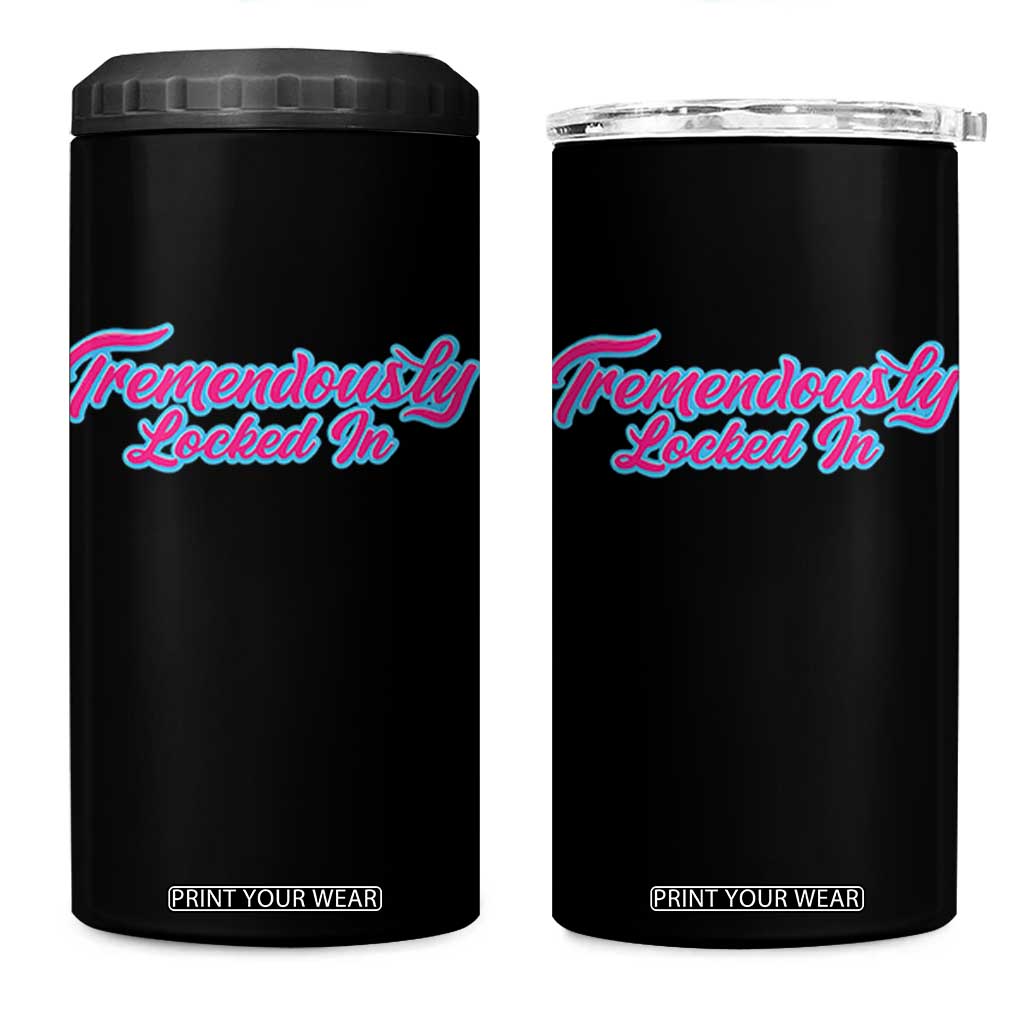 Tremendously Locked In 4 in 1 Can Cooler Tumbler Retro Motivational Quote TS02 One Size: 16 oz Black Print Your Wear