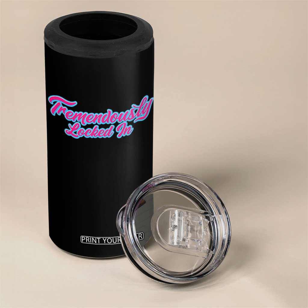 Tremendously Locked In 4 in 1 Can Cooler Tumbler Retro Motivational Quote TS02 Print Your Wear