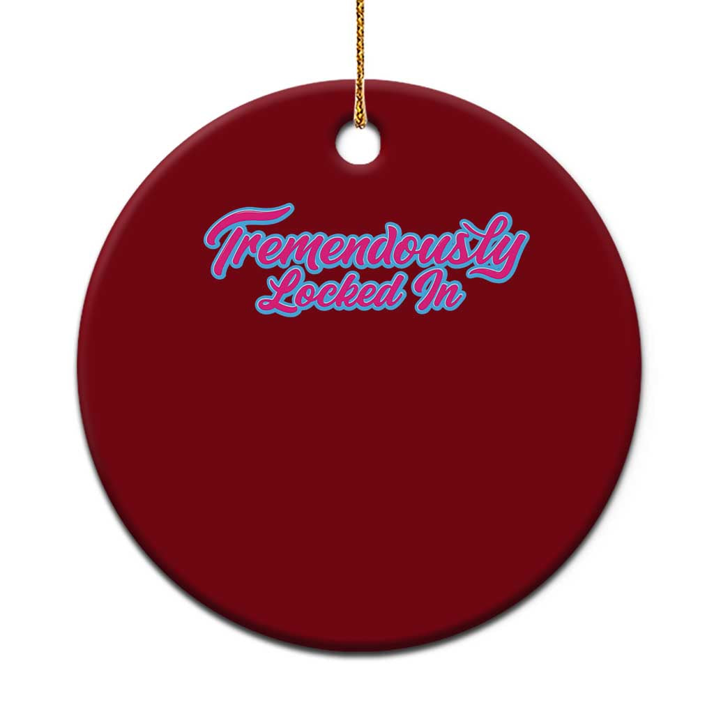 Tremendously Locked In Ceramic Ornament Retro Motivational Quote TS02 1pc Red Print Your Wear