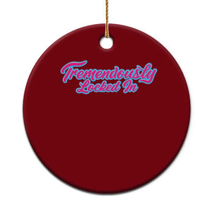 Tremendously Locked In Ceramic Ornament Retro Motivational Quote TS02 1pc Red Print Your Wear