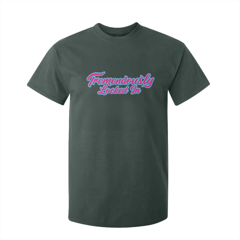Tremendously Locked In T Shirt For Kid Retro Motivational Quote TS02 Dark Forest Green Print Your Wear