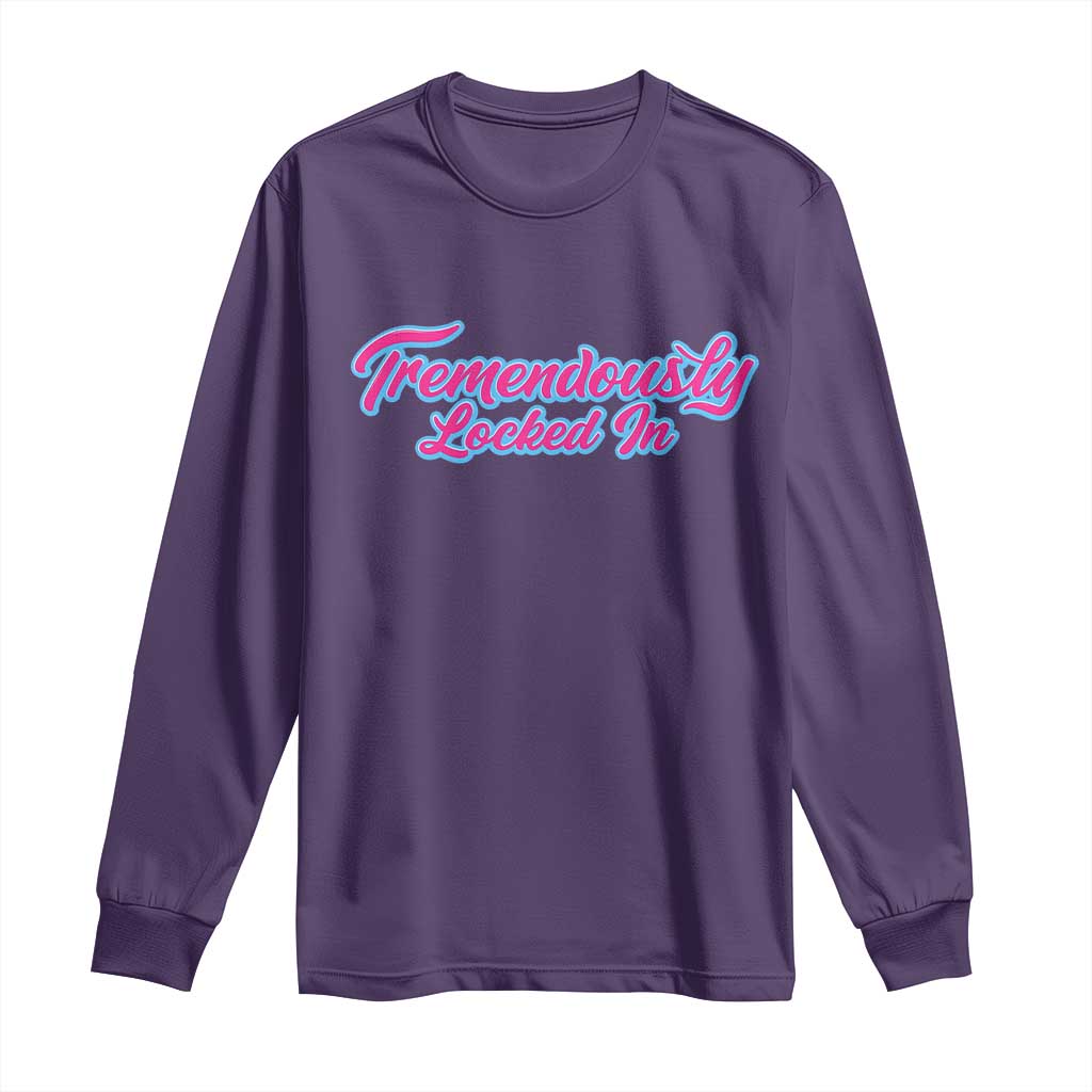 Tremendously Locked In Long Sleeve Shirt Retro Motivational Quote TS02 Purple Print Your Wear