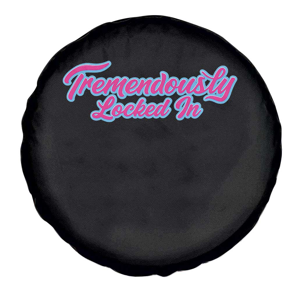 Tremendously Locked In Spare Tire Cover Retro Motivational Quote TS02 Print Your Wear
