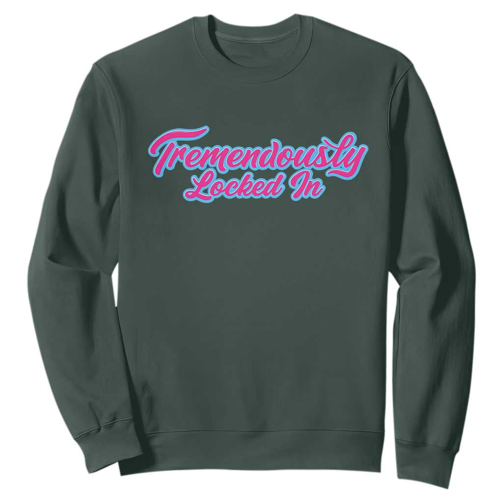 Tremendously Locked In Sweatshirt Retro Motivational Quote TS02 Dark Forest Green Print Your Wear