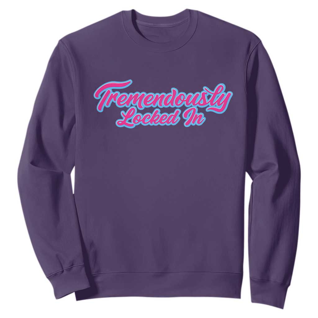 Tremendously Locked In Sweatshirt Retro Motivational Quote TS02 Purple Print Your Wear