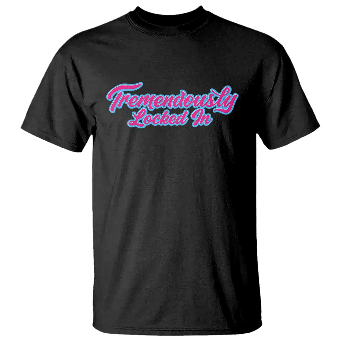 Tremendously Locked In T Shirt Retro Motivational Quote TS02 Black Print Your Wear