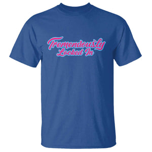 Tremendously Locked In T Shirt Retro Motivational Quote TS02 Royal Blue Print Your Wear