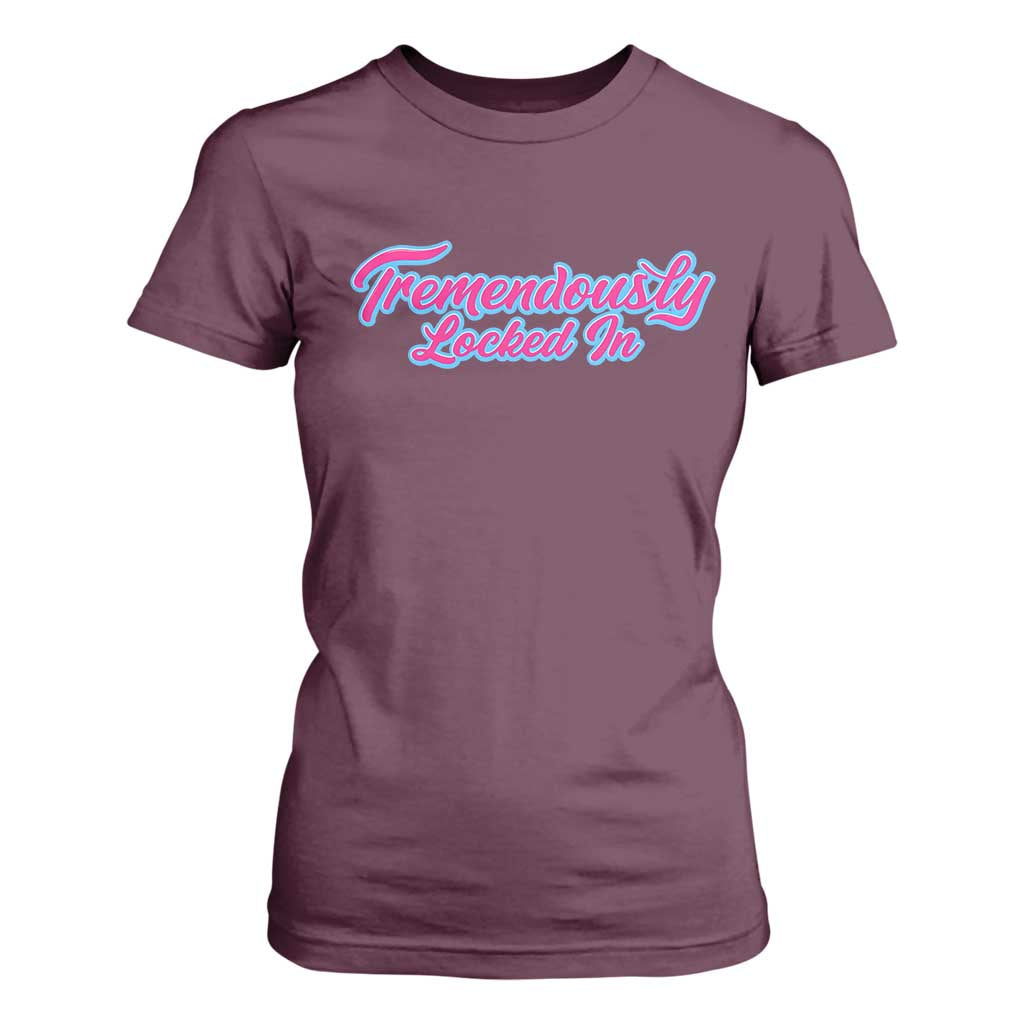 Tremendously Locked In T Shirt For Women Retro Motivational Quote TS02 Maroon Print Your Wear