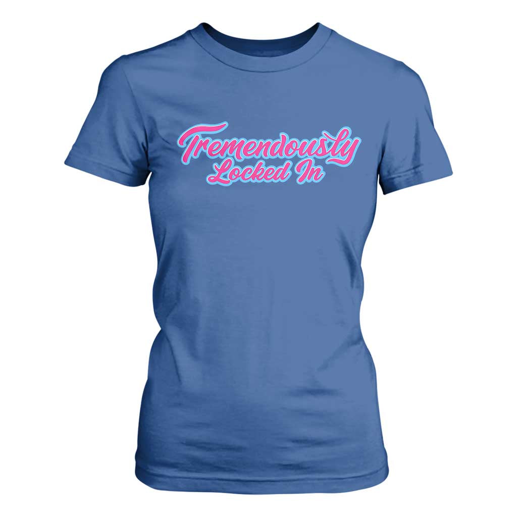 Tremendously Locked In T Shirt For Women Retro Motivational Quote TS02 Royal Blue Print Your Wear