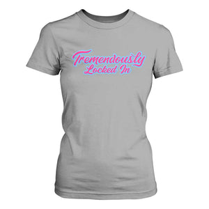 Tremendously Locked In T Shirt For Women Retro Motivational Quote TS02 Sport Gray Print Your Wear
