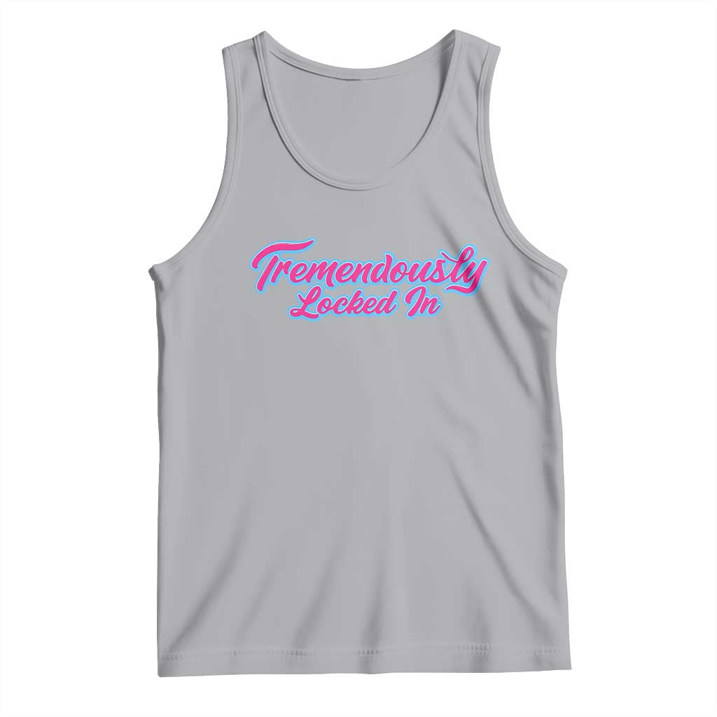 Tremendously Locked In Tank Top Retro Motivational Quote TS02 Athletic Heather Print Your Wear
