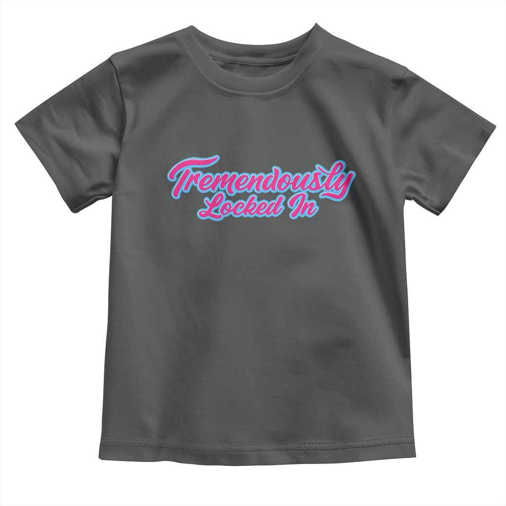 Tremendously Locked In Toddler T Shirt Retro Motivational Quote TS02 Dark Heather Print Your Wear