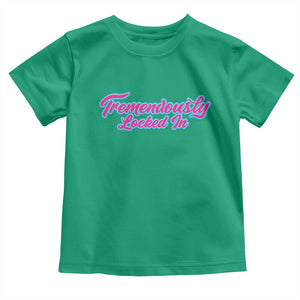 Tremendously Locked In Toddler T Shirt Retro Motivational Quote TS02 Irish Green Print Your Wear
