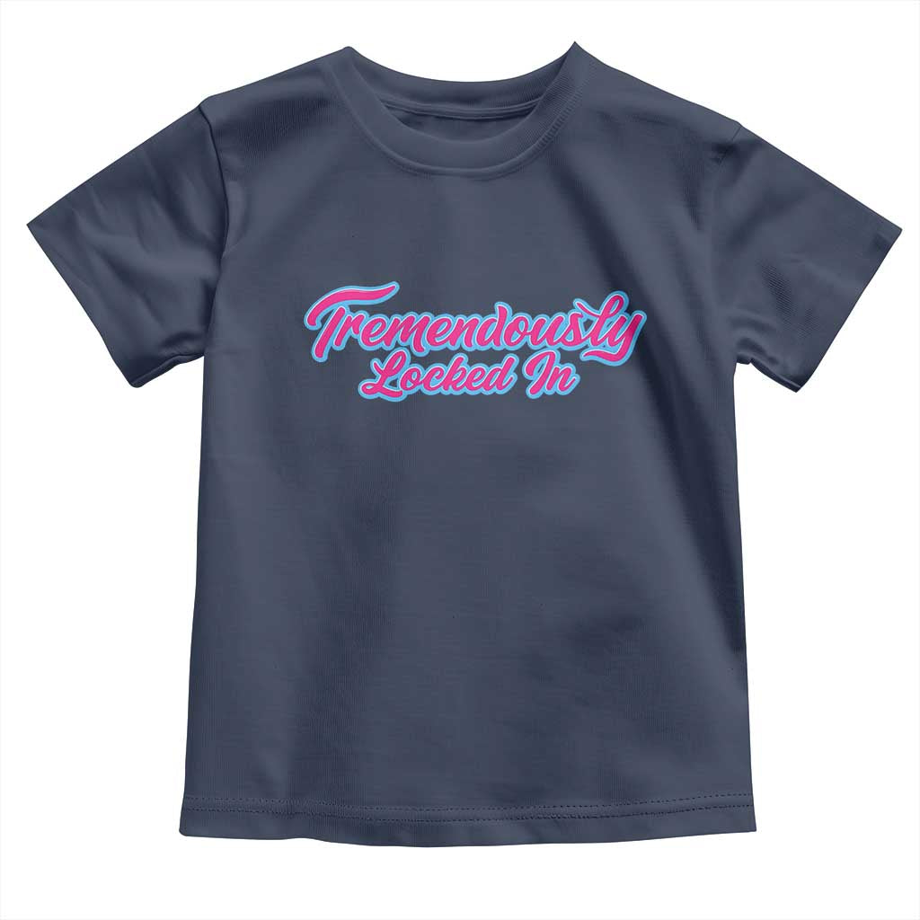 Tremendously Locked In Toddler T Shirt Retro Motivational Quote TS02 Navy Print Your Wear