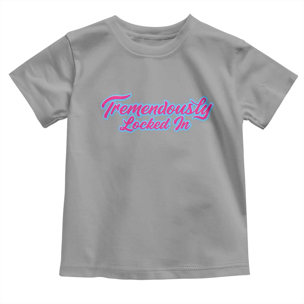 Tremendously Locked In Toddler T Shirt Retro Motivational Quote TS02 Sport Gray Print Your Wear