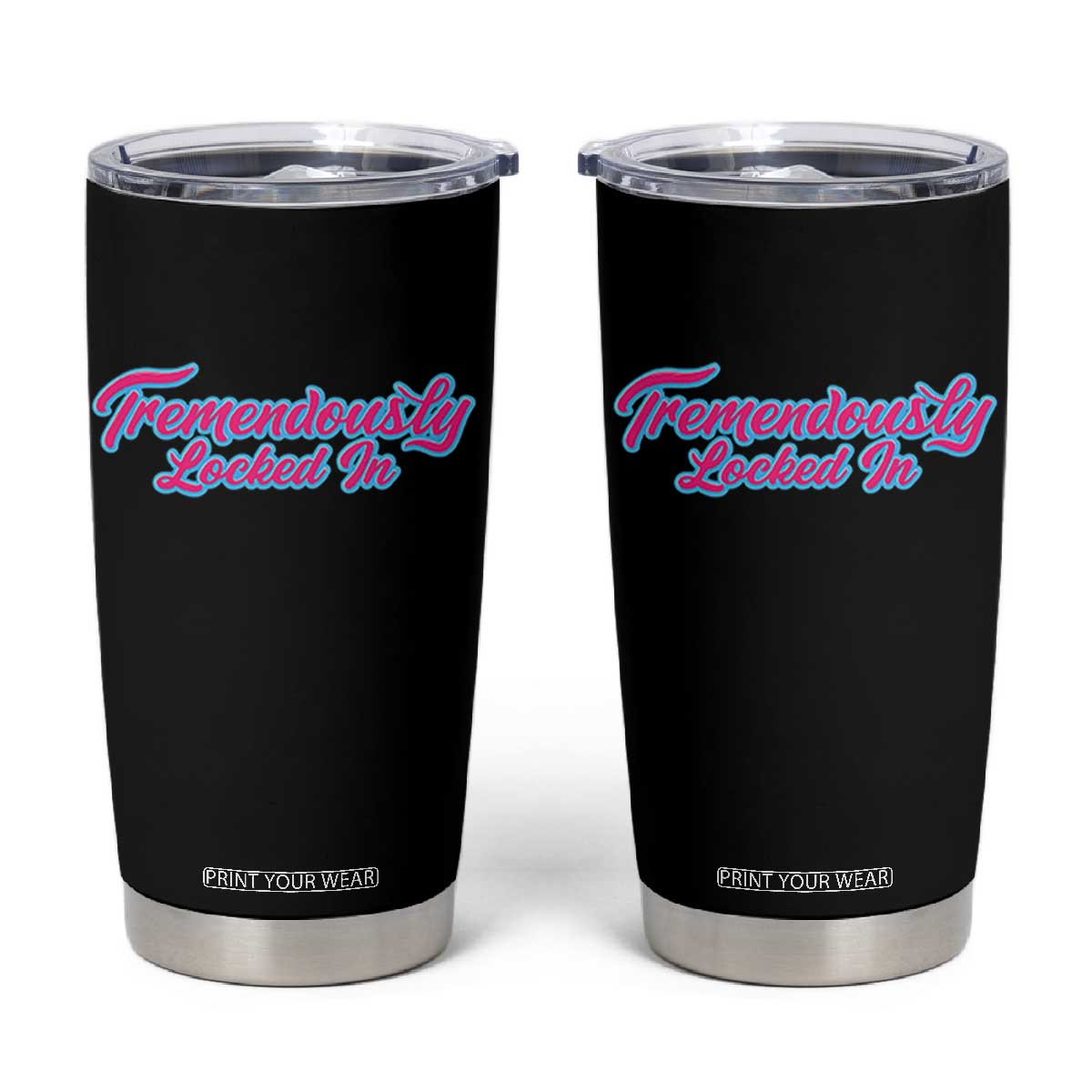 Tremendously Locked In Tumbler Cup Retro Motivational Quote TS02 Black Print Your Wear