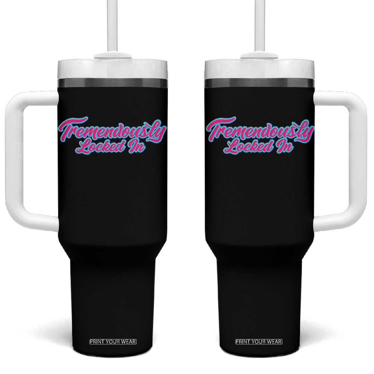 Tremendously Locked In Tumbler With Handle Retro Motivational Quote TS02 One Size: 40 oz Black Print Your Wear