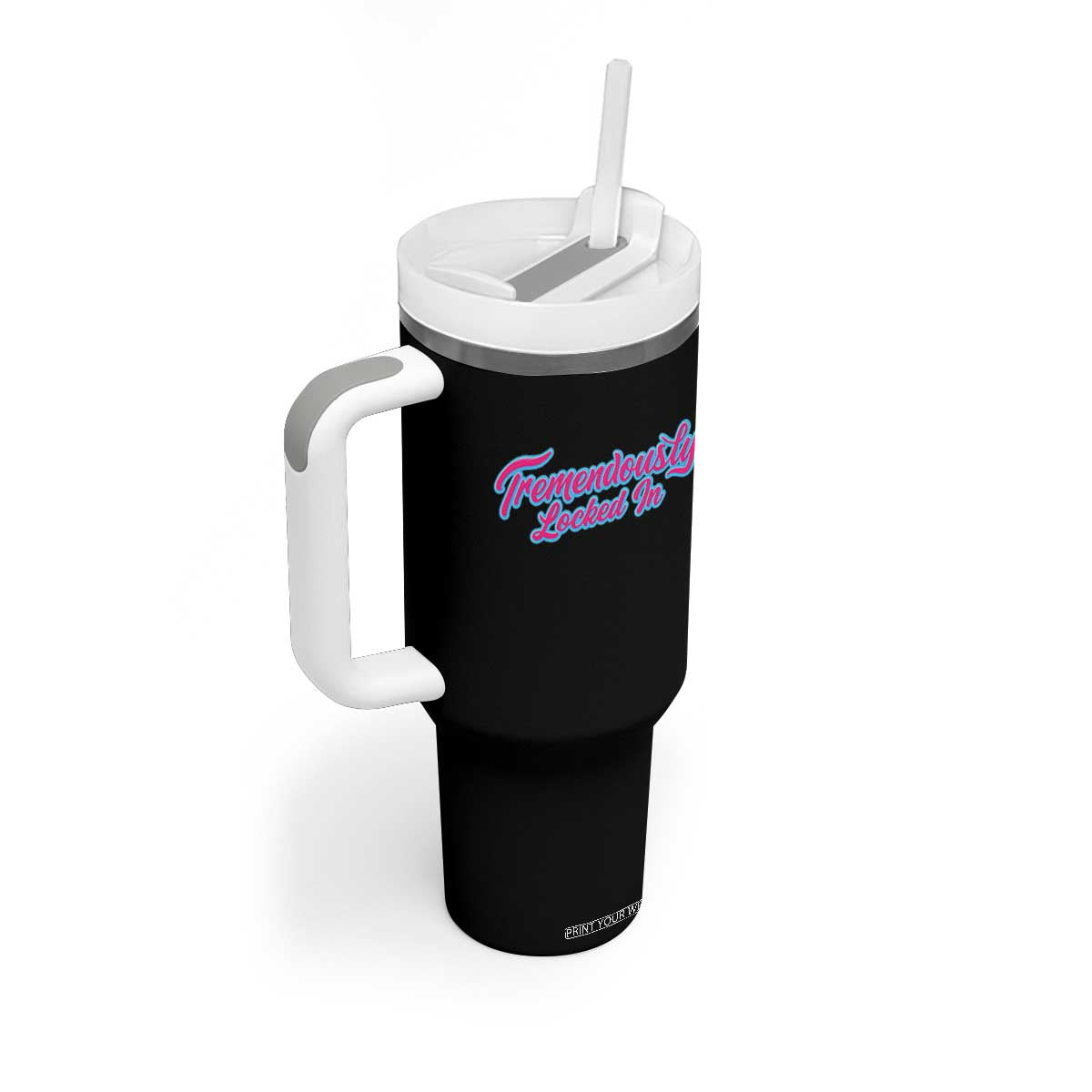 Tremendously Locked In Tumbler With Handle Retro Motivational Quote TS02 Print Your Wear