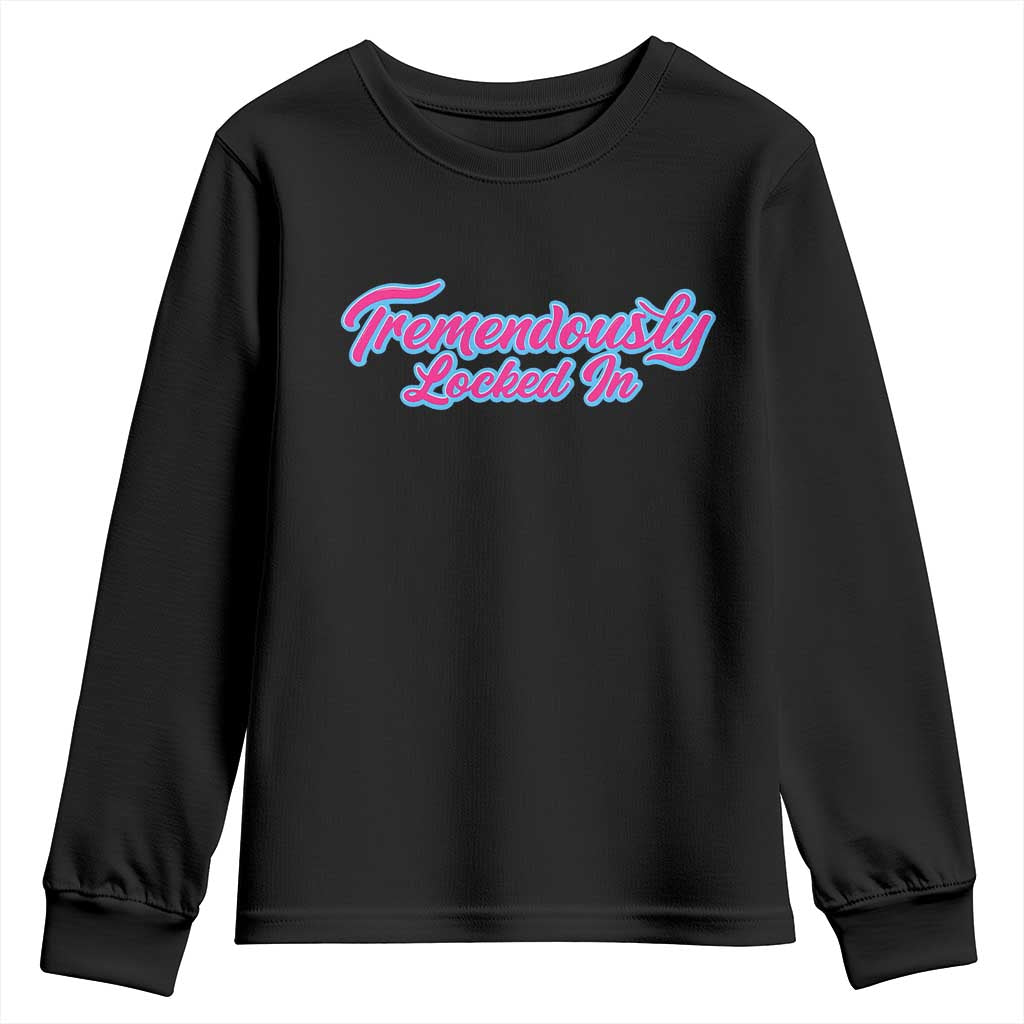 Tremendously Locked In Youth Sweatshirt Retro Motivational Quote TS02 Black Print Your Wear
