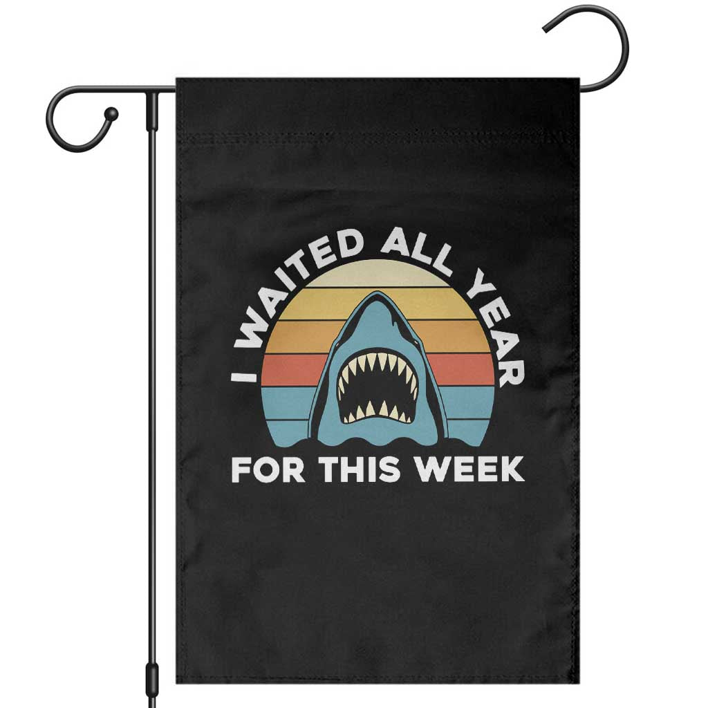 Funny Shark Lover Week Retro Garden Flag I Waited All Year For This Week Ocean Wildlife TS02 Black Print Your Wear
