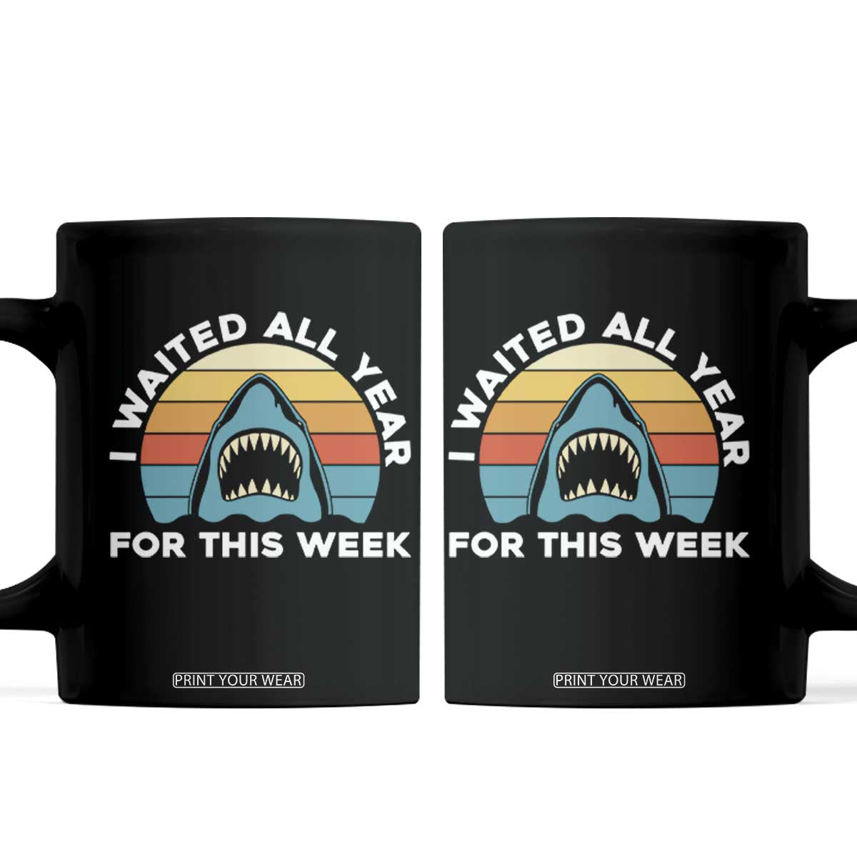 Funny Shark Lover Week Retro Coffee Mug I Waited All Year For This Week Ocean Wildlife TS02 Black Print Your Wear