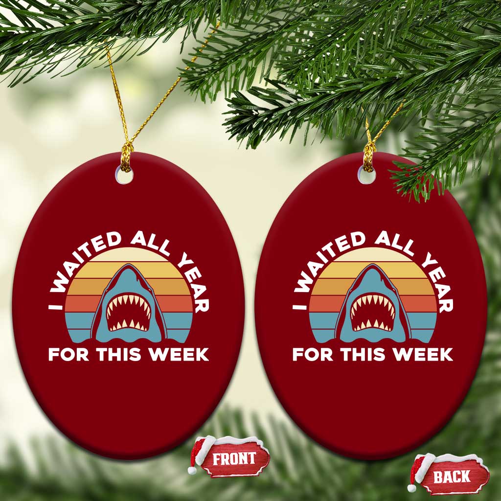 Funny Shark Lover Week Retro Ceramic Ornament I Waited All Year For This Week Ocean Wildlife TS02 Print Your Wear