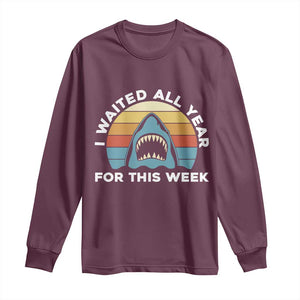 Funny Shark Lover Week Retro Long Sleeve Shirt I Waited All Year For This Week Ocean Wildlife TS02 Maroon Print Your Wear