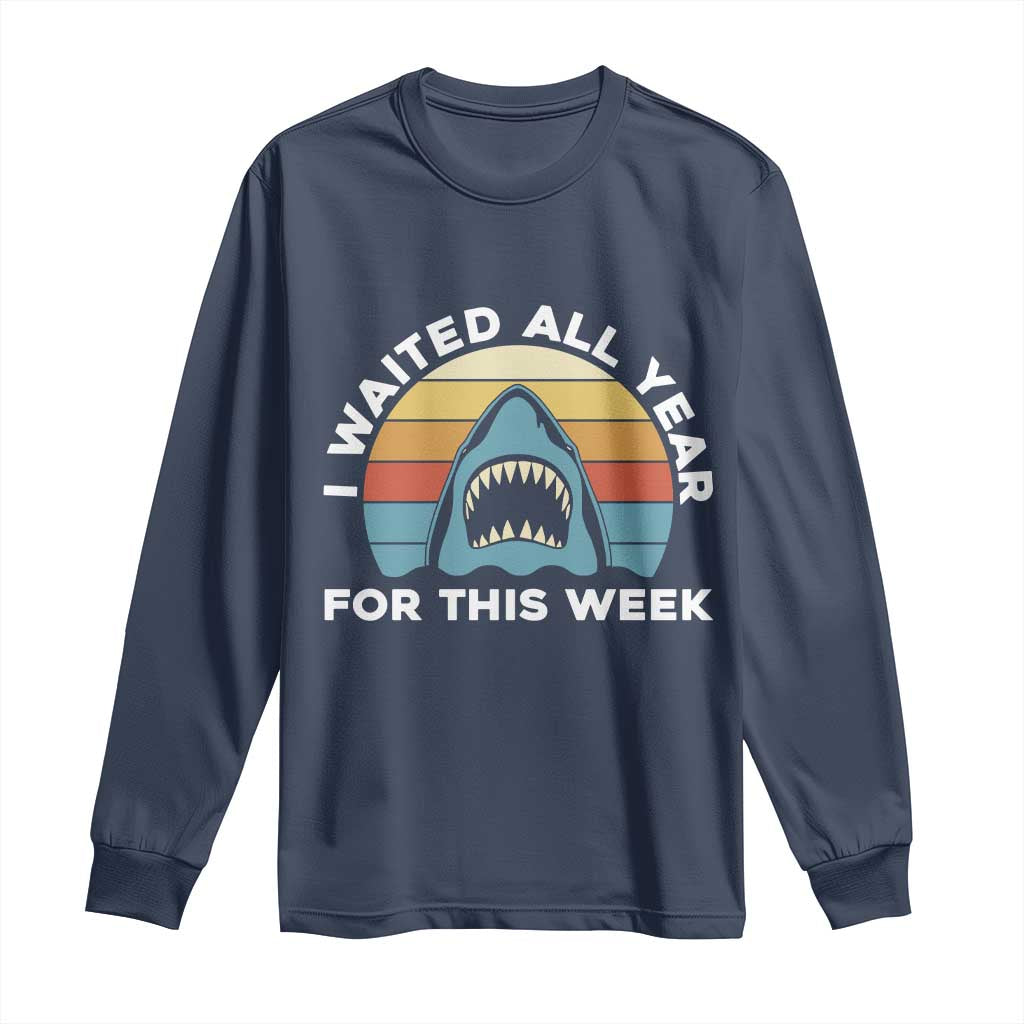 Funny Shark Lover Week Retro Long Sleeve Shirt I Waited All Year For This Week Ocean Wildlife TS02 Navy Print Your Wear