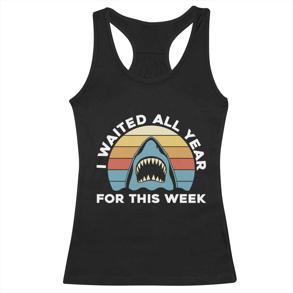 Funny Shark Lover Week Retro Racerback Tank Top I Waited All Year For This Week Ocean Wildlife TS02 Black Print Your Wear