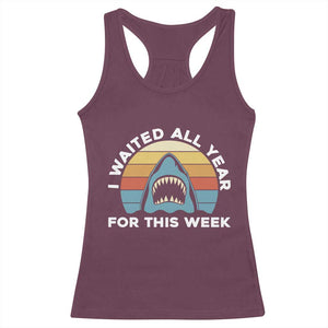 Funny Shark Lover Week Retro Racerback Tank Top I Waited All Year For This Week Ocean Wildlife TS02 Maroon Print Your Wear