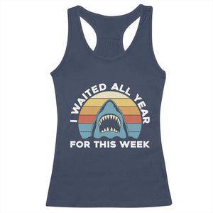 Funny Shark Lover Week Retro Racerback Tank Top I Waited All Year For This Week Ocean Wildlife TS02 Navy Print Your Wear