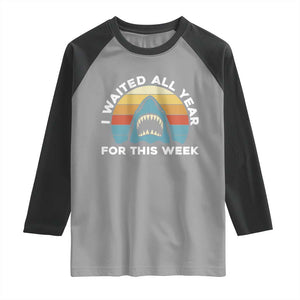 Funny Shark Lover Week Retro Raglan Shirt I Waited All Year For This Week Ocean Wildlife TS02 Sport Gray Black Print Your Wear