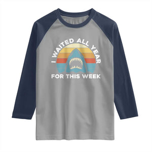 Funny Shark Lover Week Retro Raglan Shirt I Waited All Year For This Week Ocean Wildlife TS02 Sport Gray Navy Print Your Wear