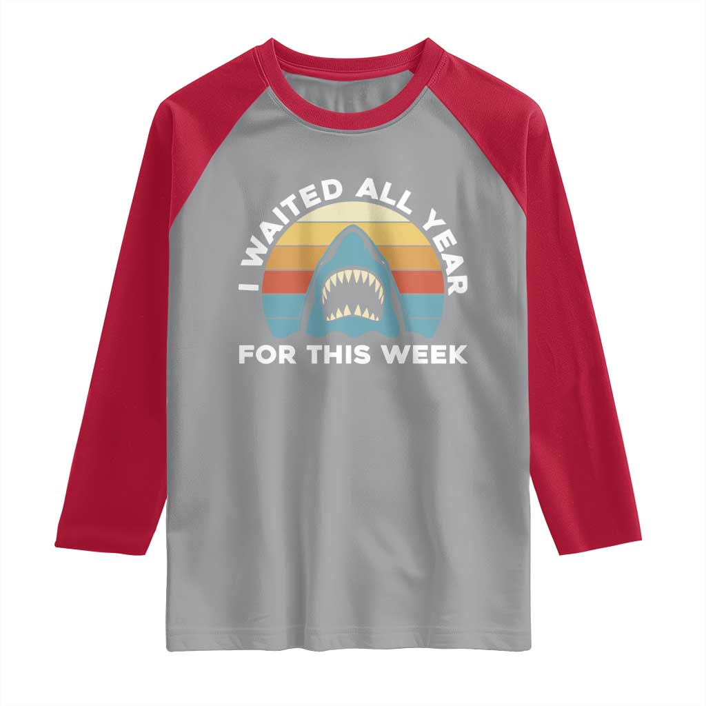 Funny Shark Lover Week Retro Raglan Shirt I Waited All Year For This Week Ocean Wildlife TS02 Sport Gray Red Print Your Wear