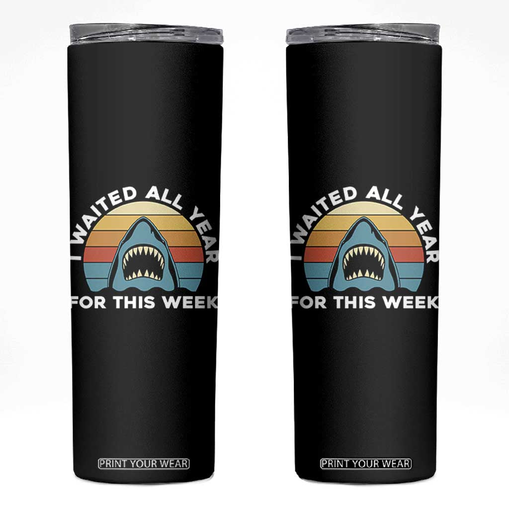 Funny Shark Lover Week Retro Skinny Tumbler I Waited All Year For This Week Ocean Wildlife TS02 Black Print Your Wear