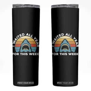 Funny Shark Lover Week Retro Skinny Tumbler I Waited All Year For This Week Ocean Wildlife TS02 Black Print Your Wear