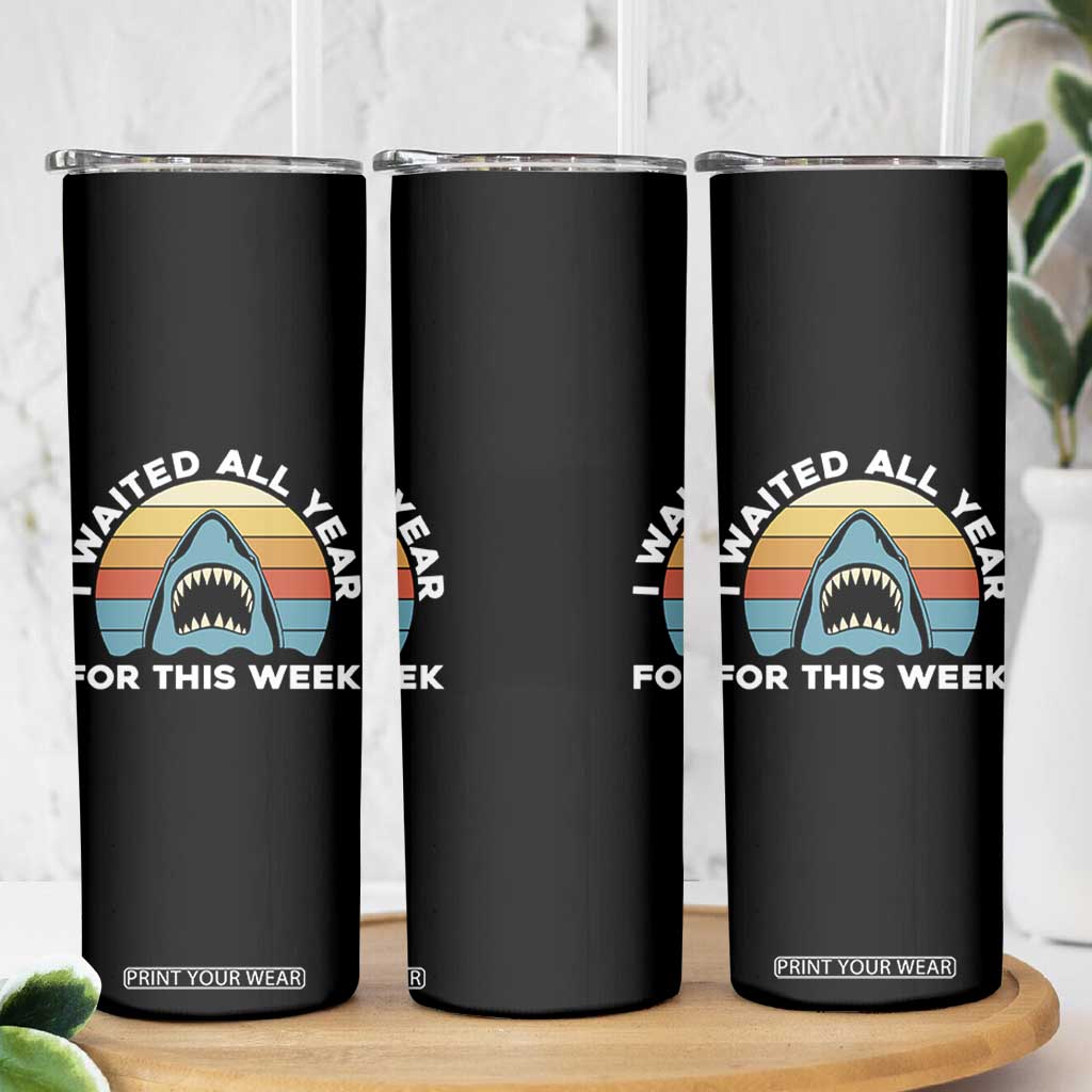 Funny Shark Lover Week Retro Skinny Tumbler I Waited All Year For This Week Ocean Wildlife TS02 Print Your Wear