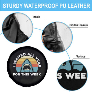 Funny Shark Lover Week Retro Spare Tire Cover I Waited All Year For This Week Ocean Wildlife TS02 Print Your Wear