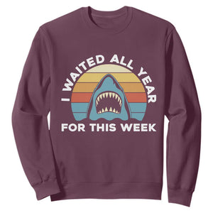 Funny Shark Lover Week Retro Sweatshirt I Waited All Year For This Week Ocean Wildlife TS02 Maroon Print Your Wear