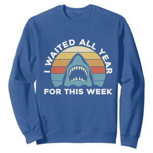 Funny Shark Lover Week Retro Sweatshirt I Waited All Year For This Week Ocean Wildlife TS02 Royal Blue Print Your Wear