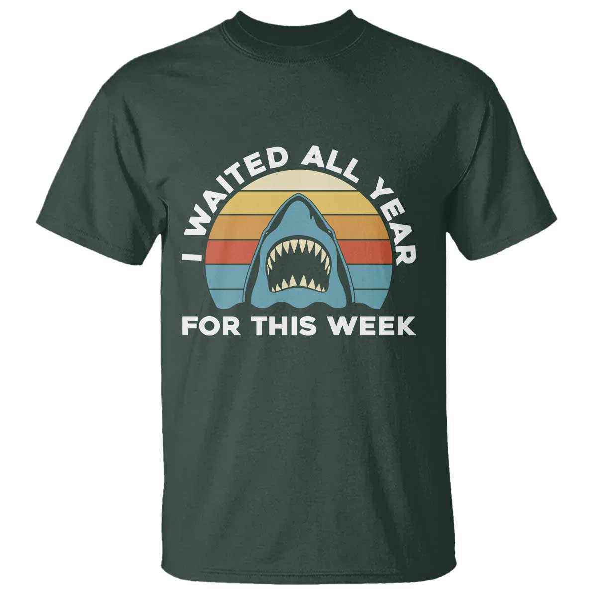 Funny Shark Lover Week Retro T Shirt I Waited All Year For This Week Ocean Wildlife TS02 Dark Forest Green Print Your Wear