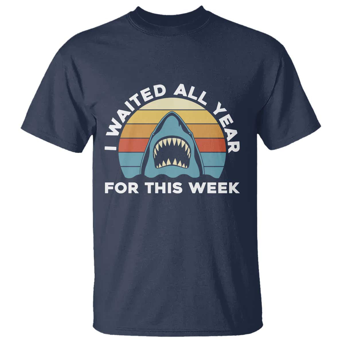 Funny Shark Lover Week Retro T Shirt I Waited All Year For This Week Ocean Wildlife TS02 Navy Print Your Wear
