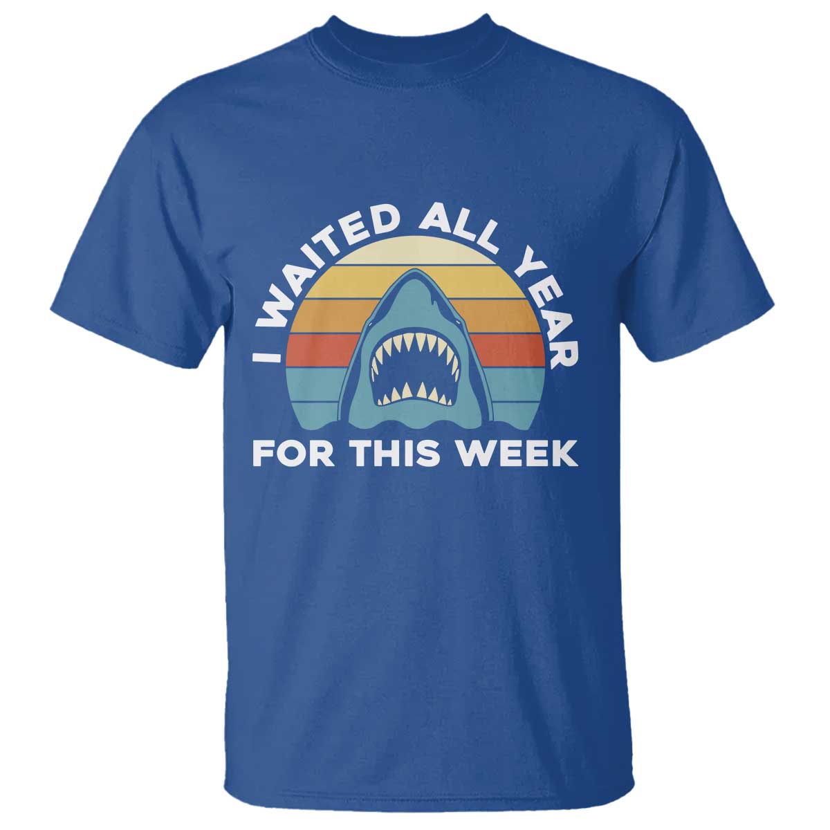 Funny Shark Lover Week Retro T Shirt I Waited All Year For This Week Ocean Wildlife TS02 Royal Blue Print Your Wear