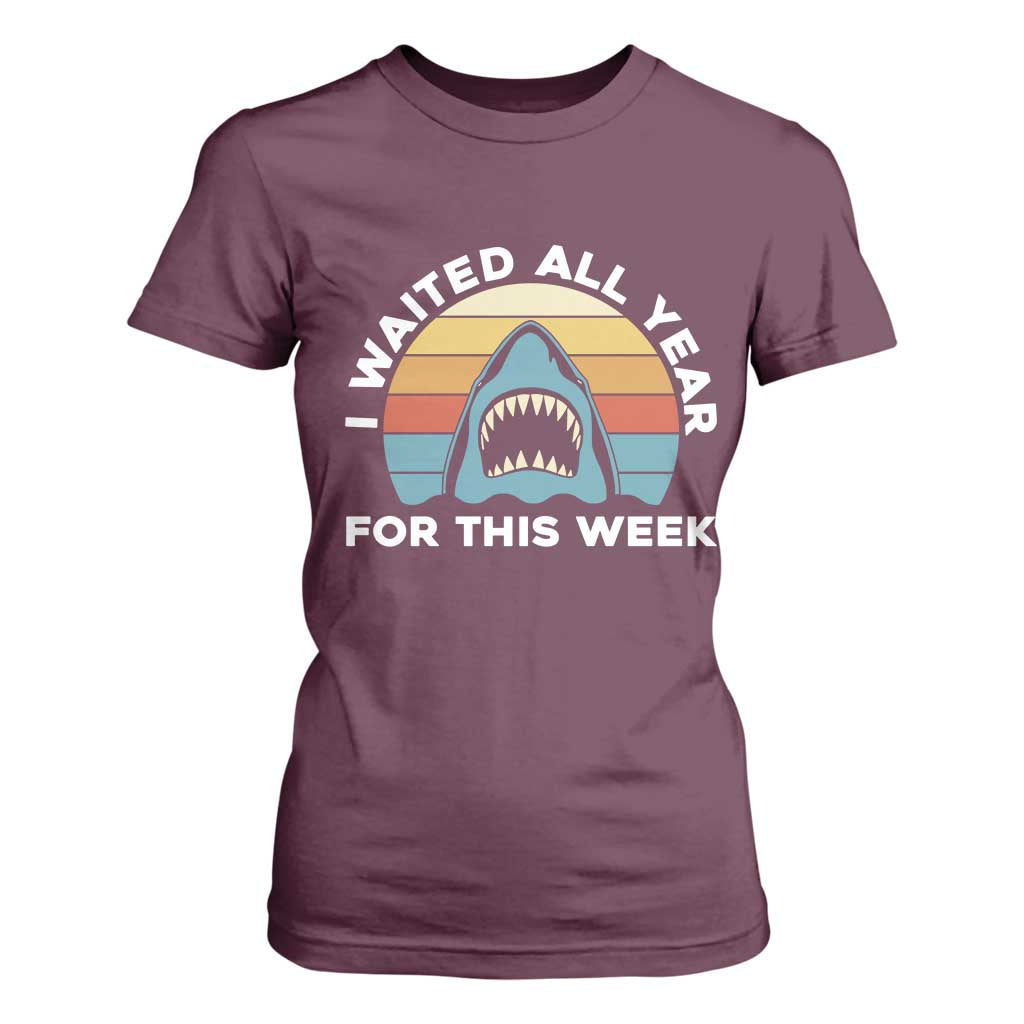 Funny Shark Lover Week Retro T Shirt For Women I Waited All Year For This Week Ocean Wildlife TS02 Maroon Print Your Wear
